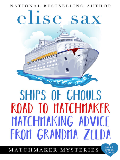 Title details for Ship of Ghouls / Road to Matchmaker / Matchmaking Advice from Grandma Zelda by Elise Sax - Available
